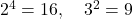  2^4 = 16, \quad 3^2 = 9 