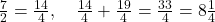 \frac{7}{2} = \frac{14}{4}, \quad \frac{14}{4} + \frac{19}{4} = \frac{33}{4} = 8\frac{1}{4}