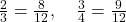  \frac{2}{3} = \frac{8}{12}, \quad \frac{3}{4} = \frac{9}{12} 