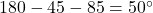  180 - 45 - 85 = 50^\circ 