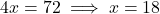 4x = 72 \implies x = 18